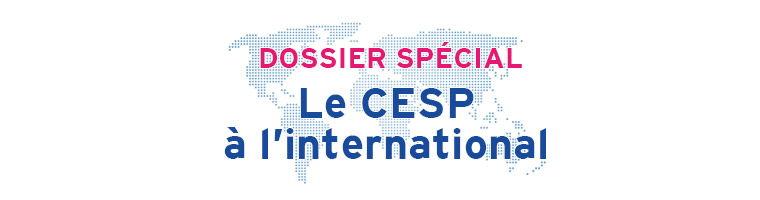 Dossier Special : Le CESP a l'international